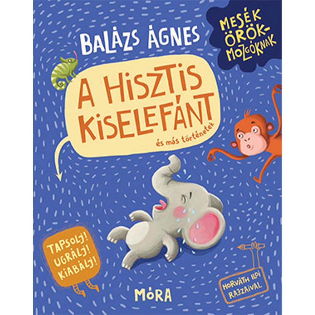 Móra: Ágnes Balázs – Das Buch zur Wutbewältigung des kleinen, bockigen Elefanten