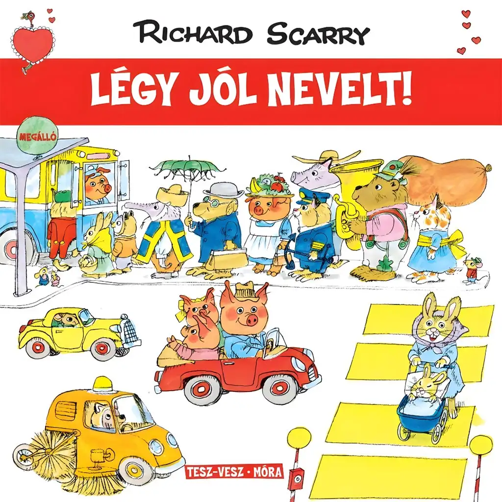 Móra: Richard Scarry - Tatzelwurmstadt - Sei gut erzogen!