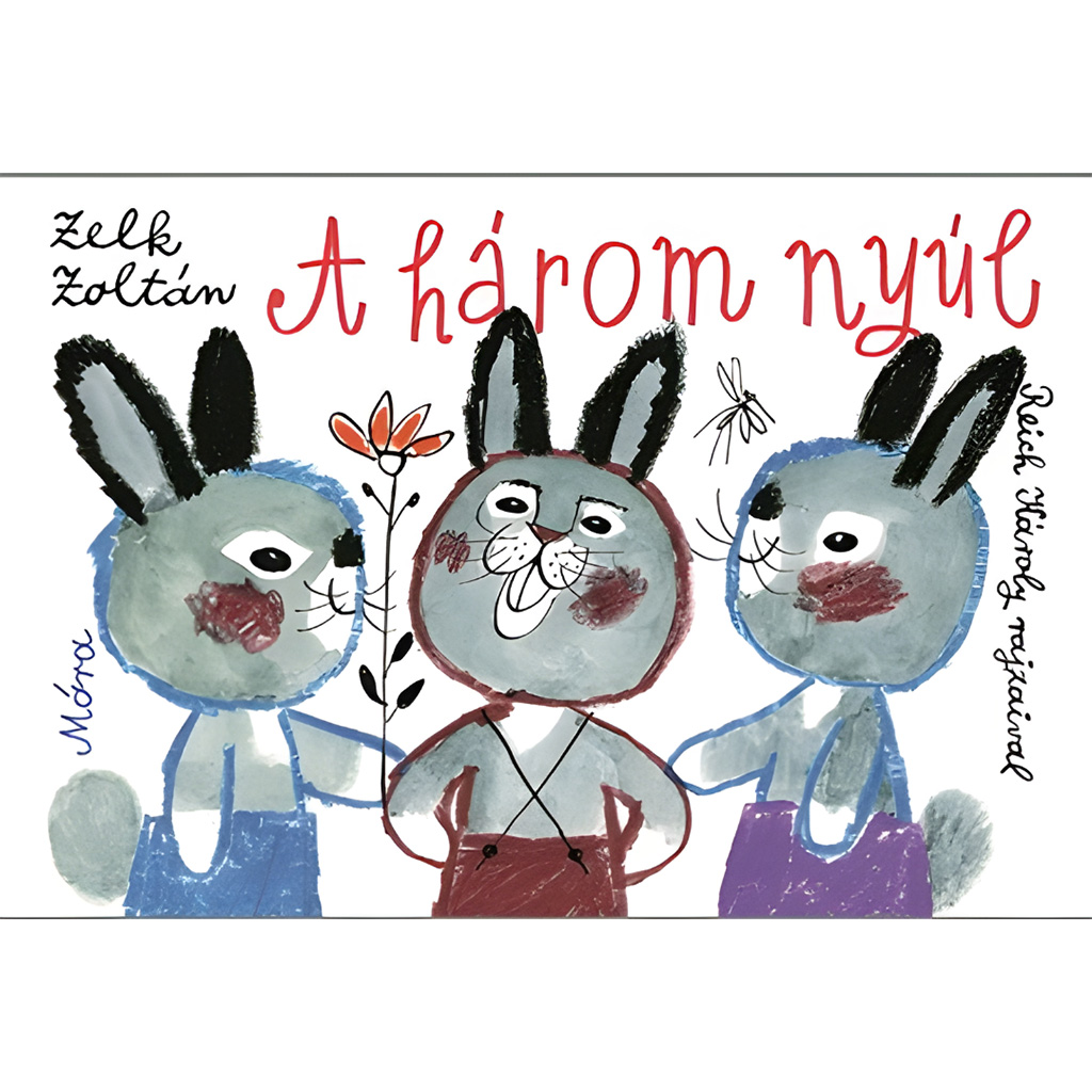 Móra: Zelk Zoltán - Das Bilderbuch der drei Hasen