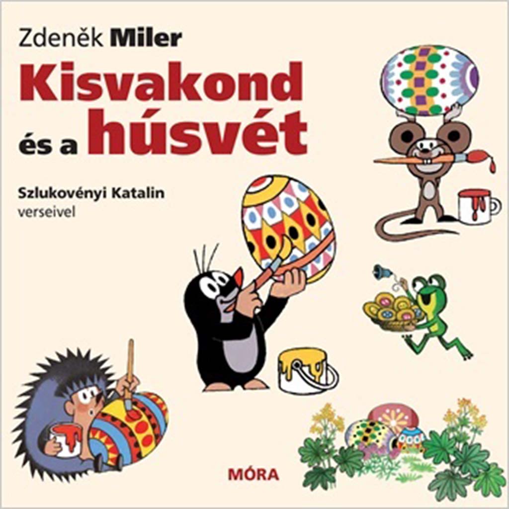 Móra: Katalin Szlukovényi – Der kleine Maulwurf und das Osterfest