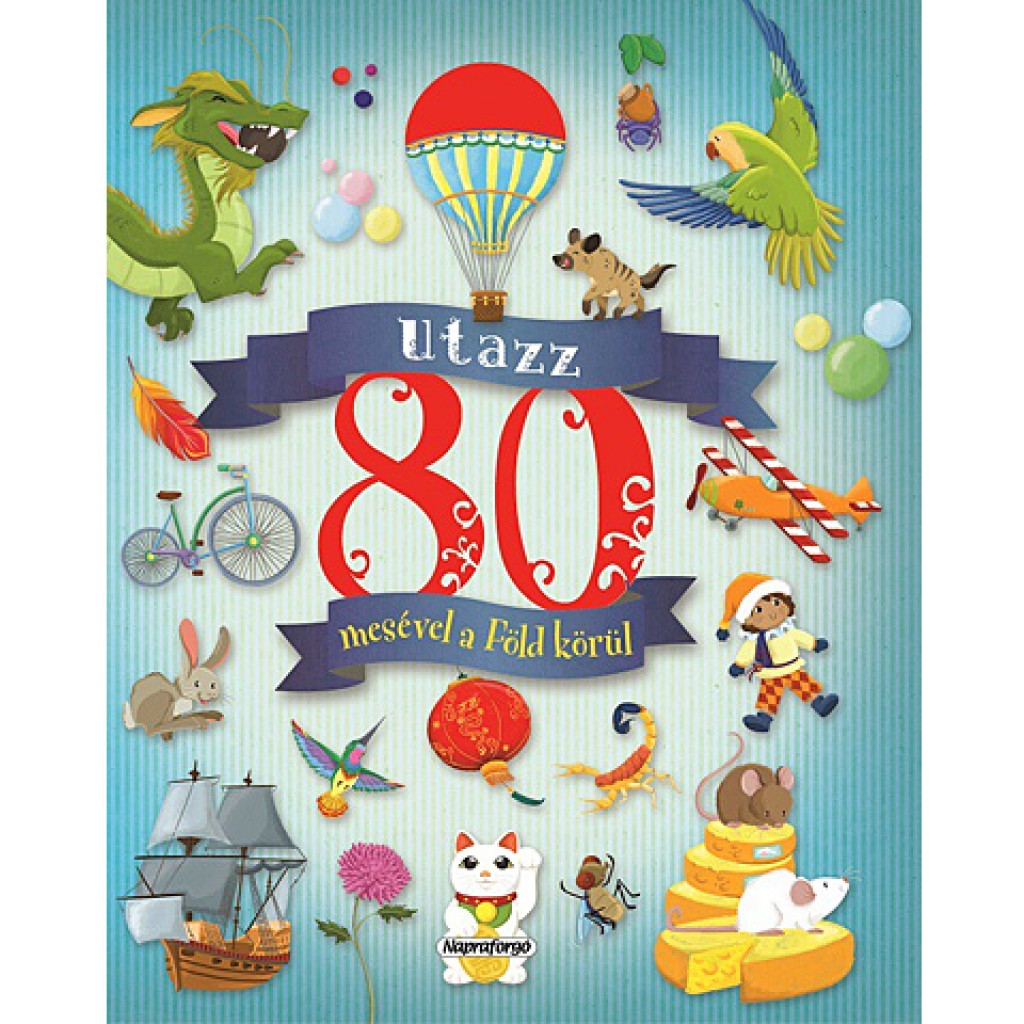 Utazz 80 mesével a Föld körül mesekönyv kép 1